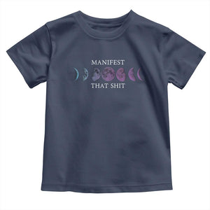 Manifest That Shit Toddler T Shirt Law Of Attraction Manifesting TS09 Navy Print Your Wear