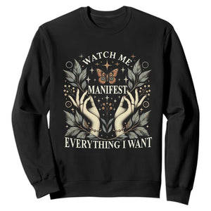Watch Me Manifest Sweatshirt Manifesting Manifestation Everything I Want TS09 Black Print Your Wear