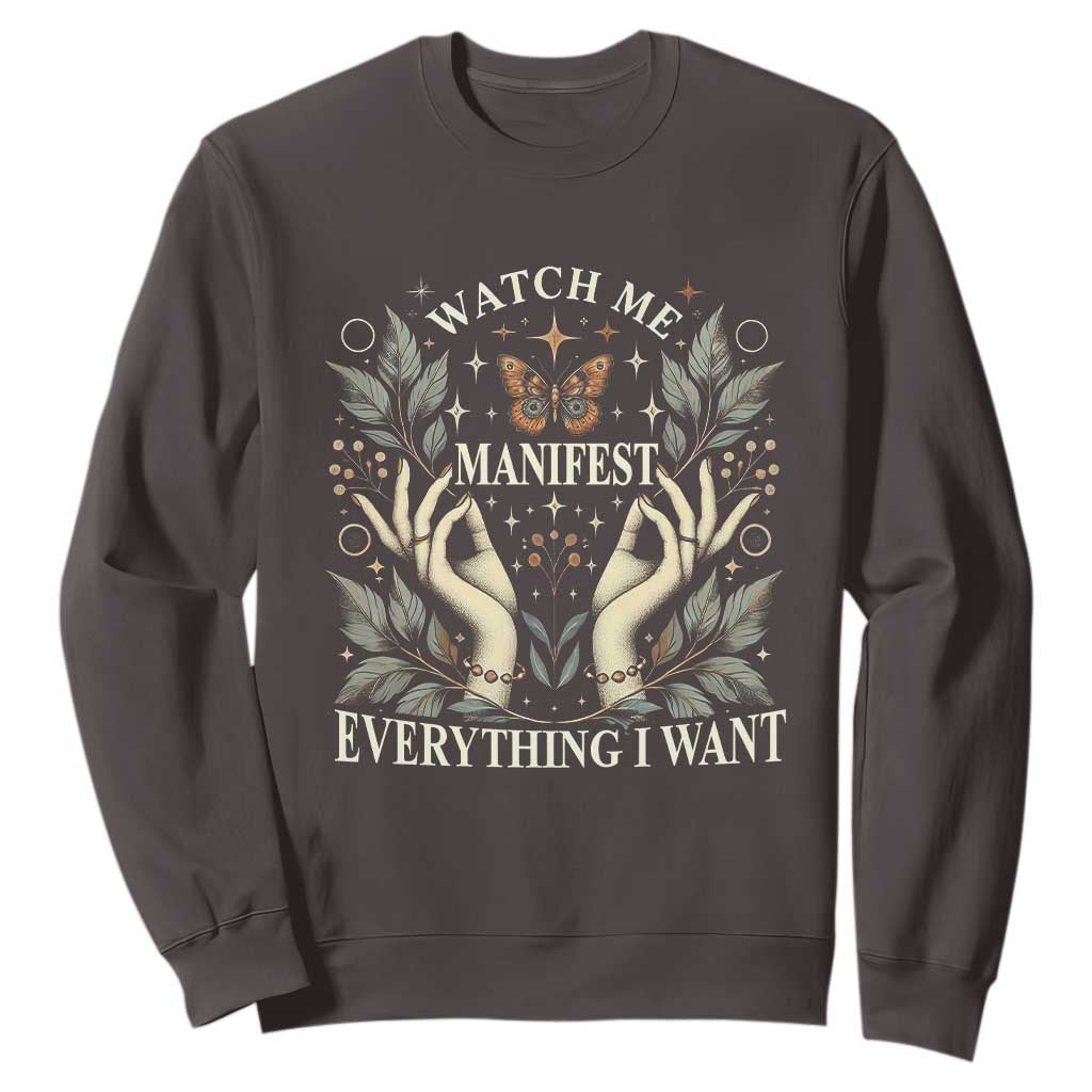 Watch Me Manifest Sweatshirt Manifesting Manifestation Everything I Want TS09 Dark Chocolate Print Your Wear