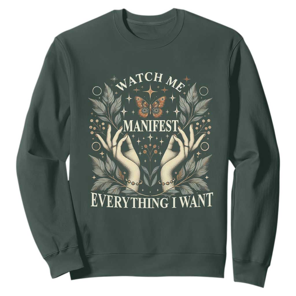 Watch Me Manifest Sweatshirt Manifesting Manifestation Everything I Want TS09 Dark Forest Green Print Your Wear