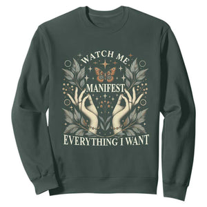 Watch Me Manifest Sweatshirt Manifesting Manifestation Everything I Want TS09 Dark Forest Green Print Your Wear
