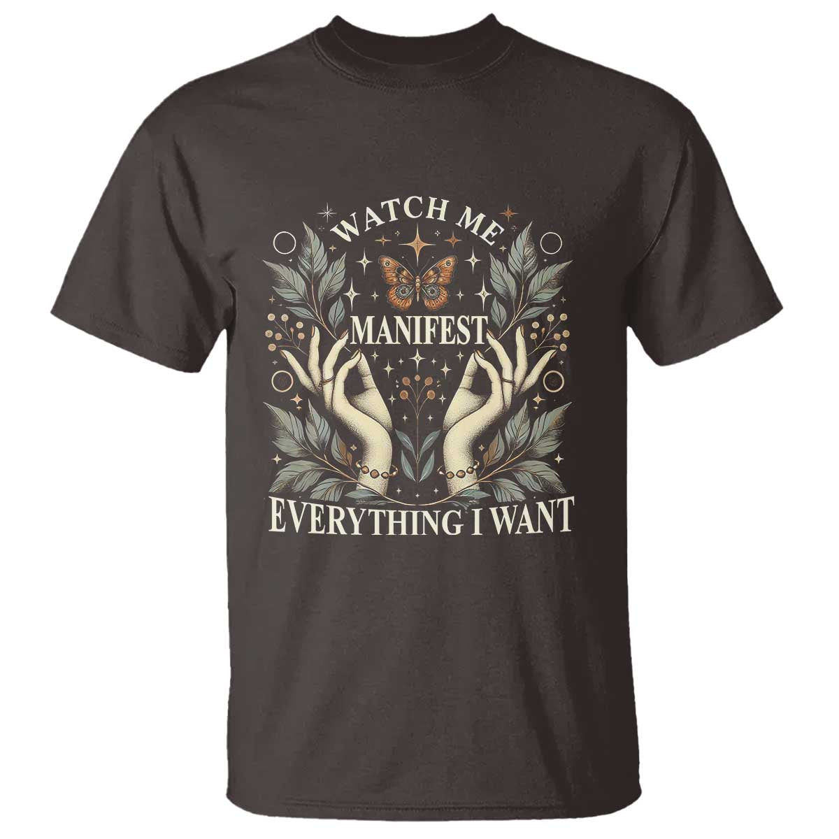 Watch Me Manifest T Shirt Manifesting Manifestation Everything I Want TS09 Dark Chocolate Print Your Wear