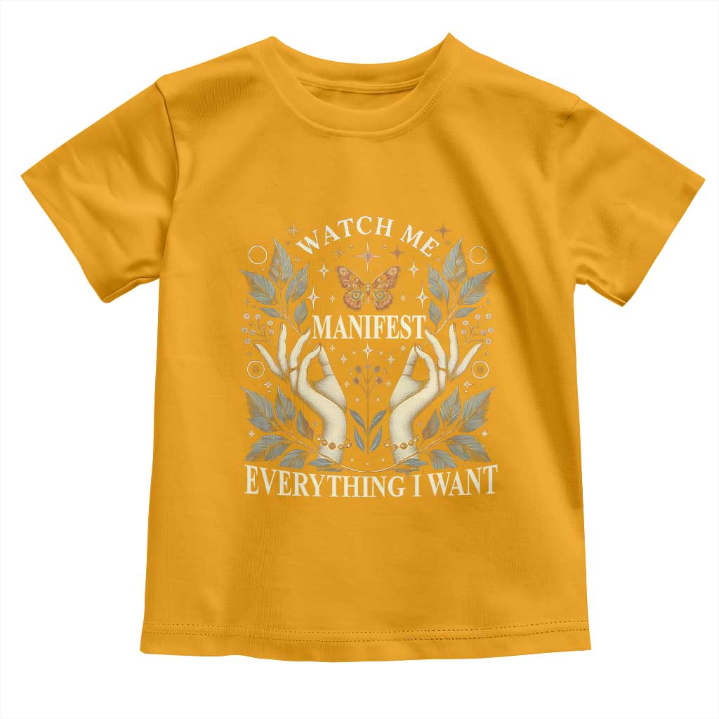 Watch Me Manifest Toddler T Shirt Manifesting Manifestation Everything I Want TS09 Gold Print Your Wear