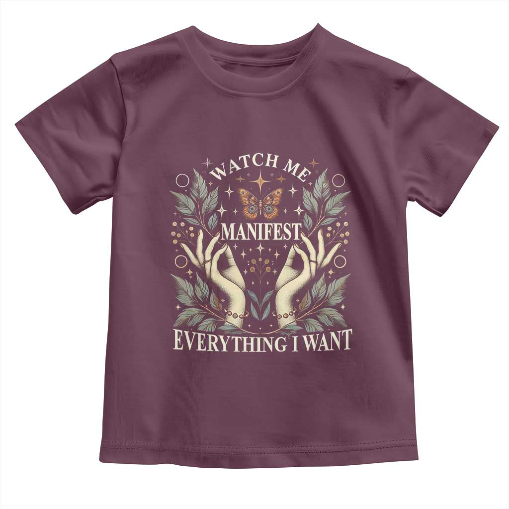 Watch Me Manifest Toddler T Shirt Manifesting Manifestation Everything I Want TS09 Maroon Print Your Wear