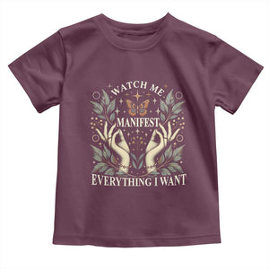 Watch Me Manifest Toddler T Shirt Manifesting Manifestation Everything I Want TS09 Maroon Print Your Wear