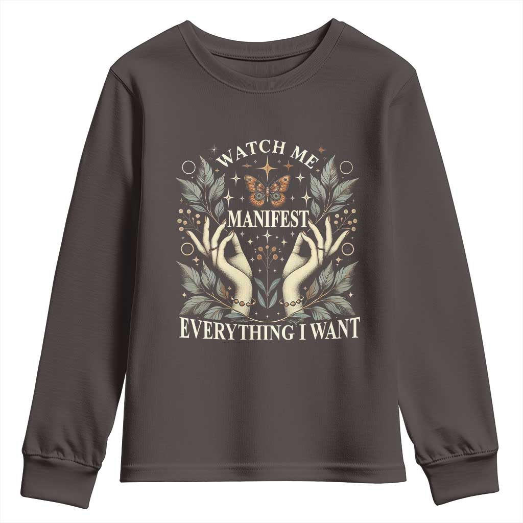 Watch Me Manifest Youth Sweatshirt Manifesting Manifestation Everything I Want TS09 Dark Chocolate Print Your Wear