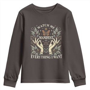 Watch Me Manifest Youth Sweatshirt Manifesting Manifestation Everything I Want TS09 Dark Chocolate Print Your Wear