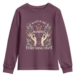 Watch Me Manifest Youth Sweatshirt Manifesting Manifestation Everything I Want TS09 Maroon Print Your Wear
