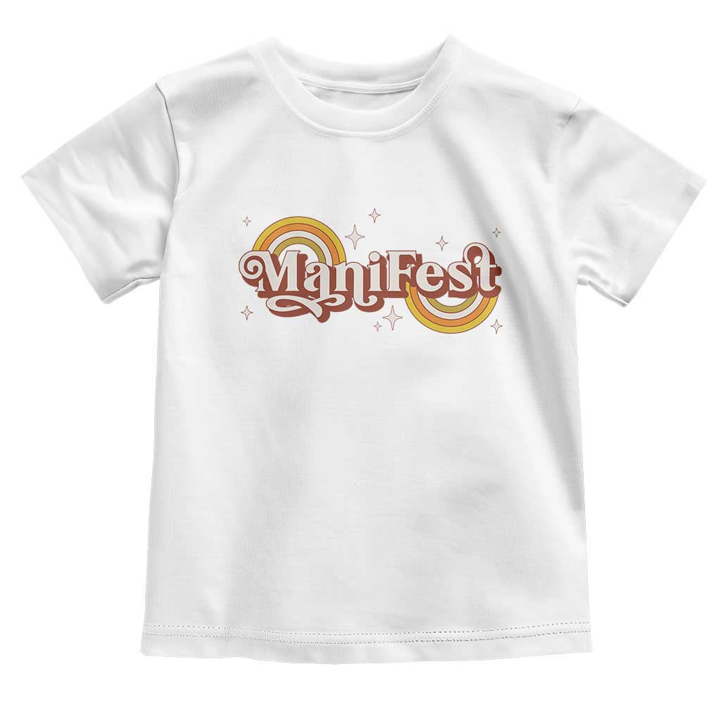 Manifest Toddler T Shirt Retro Groovy Rainbow Law Of Attraction TS09 White Print Your Wear