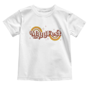 Manifest Toddler T Shirt Retro Groovy Rainbow Law Of Attraction TS09 White Print Your Wear