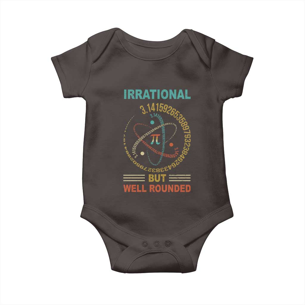 Math Lover Pi Baby Onesie Irrational But Well-Rounded 3,14 Day TS09 Dark Chocolate Print Your Wear