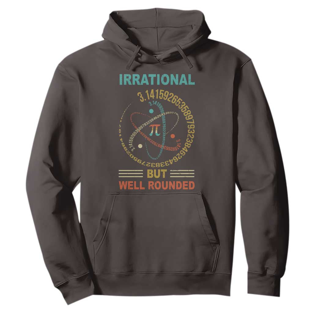 Math Lover Pi Hoodie Irrational But Well-Rounded 3,14 Day TS09 Dark Chocolate Print Your Wear