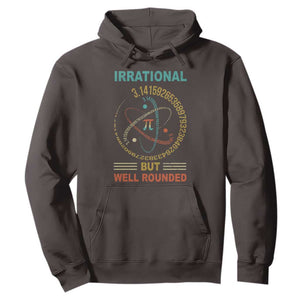 Math Lover Pi Hoodie Irrational But Well-Rounded 3,14 Day TS09 Dark Chocolate Print Your Wear