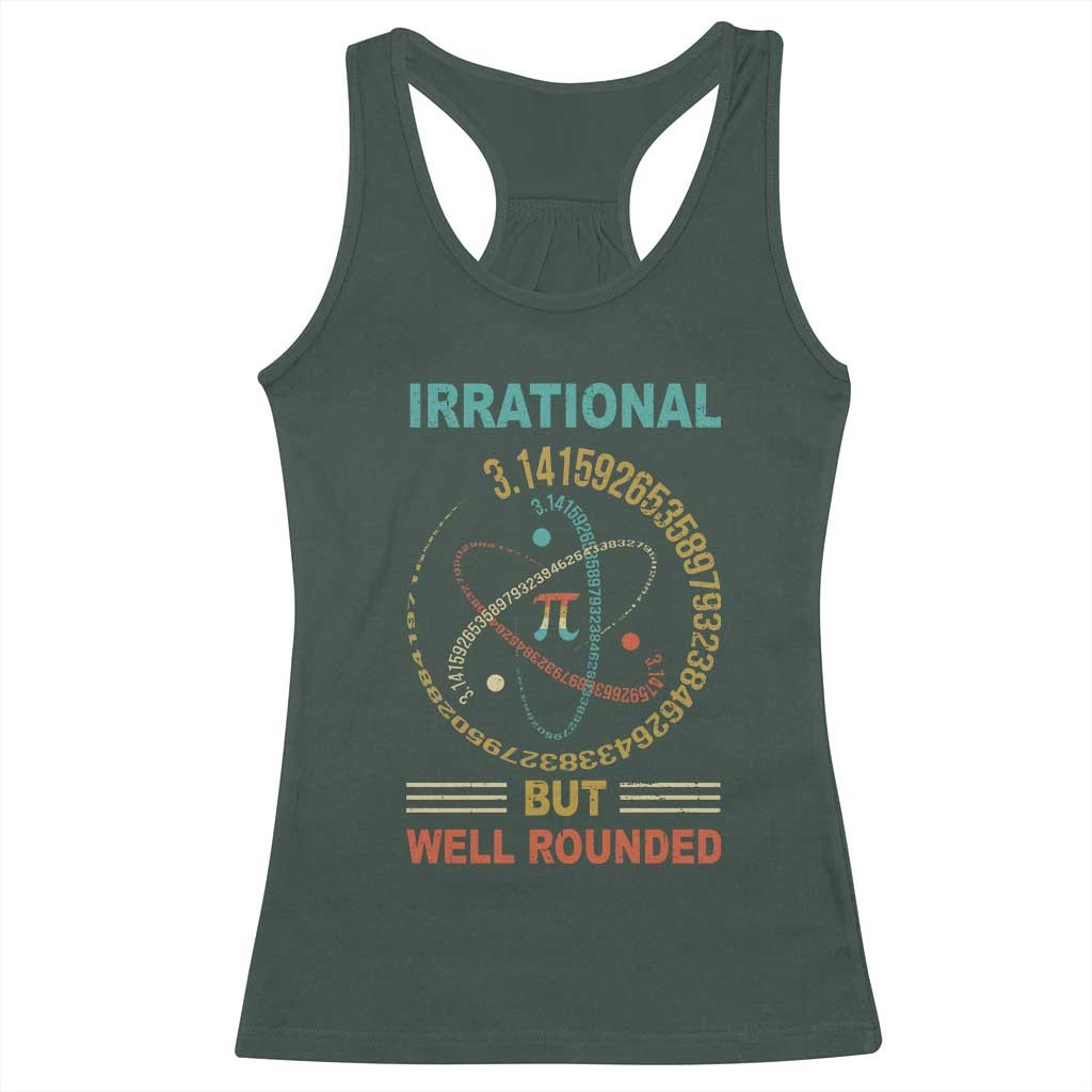 Math Lover Pi Racerback Tank Top Irrational But Well-Rounded 3,14 Day TS09 Dark Forest Green Print Your Wear