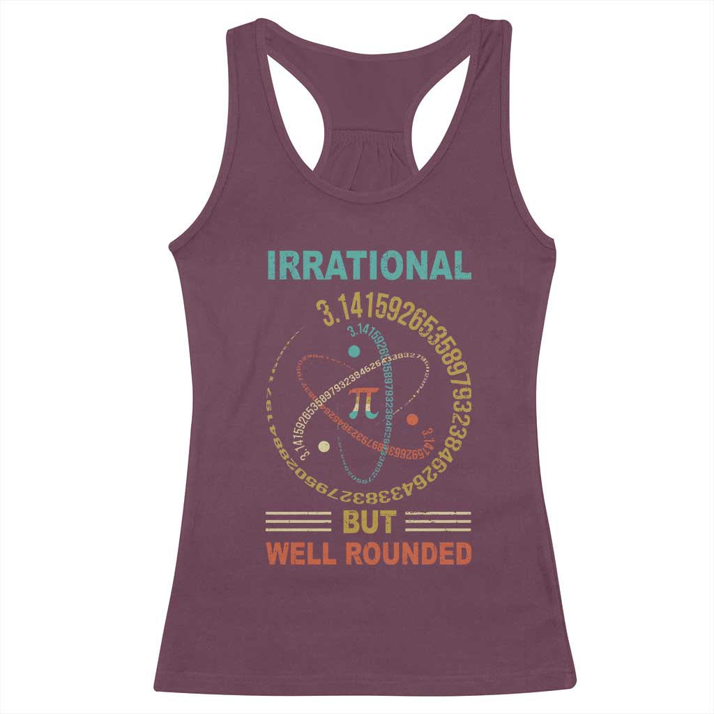 Math Lover Pi Racerback Tank Top Irrational But Well-Rounded 3,14 Day TS09 Maroon Print Your Wear