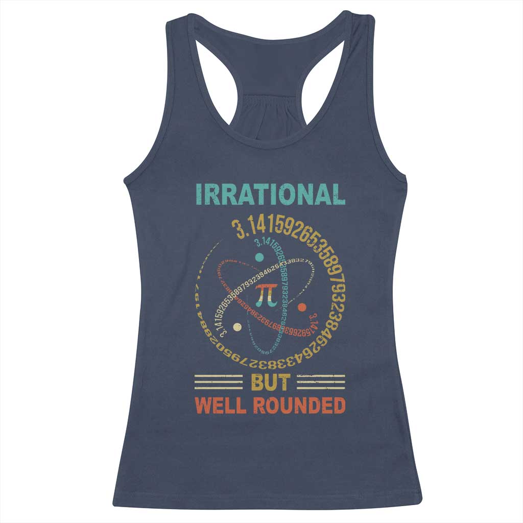 Math Lover Pi Racerback Tank Top Irrational But Well-Rounded 3,14 Day TS09 Navy Print Your Wear