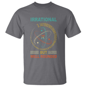Math Lover Pi T Shirt Irrational But Well-Rounded 3,14 Day TS09 Charcoal Print Your Wear