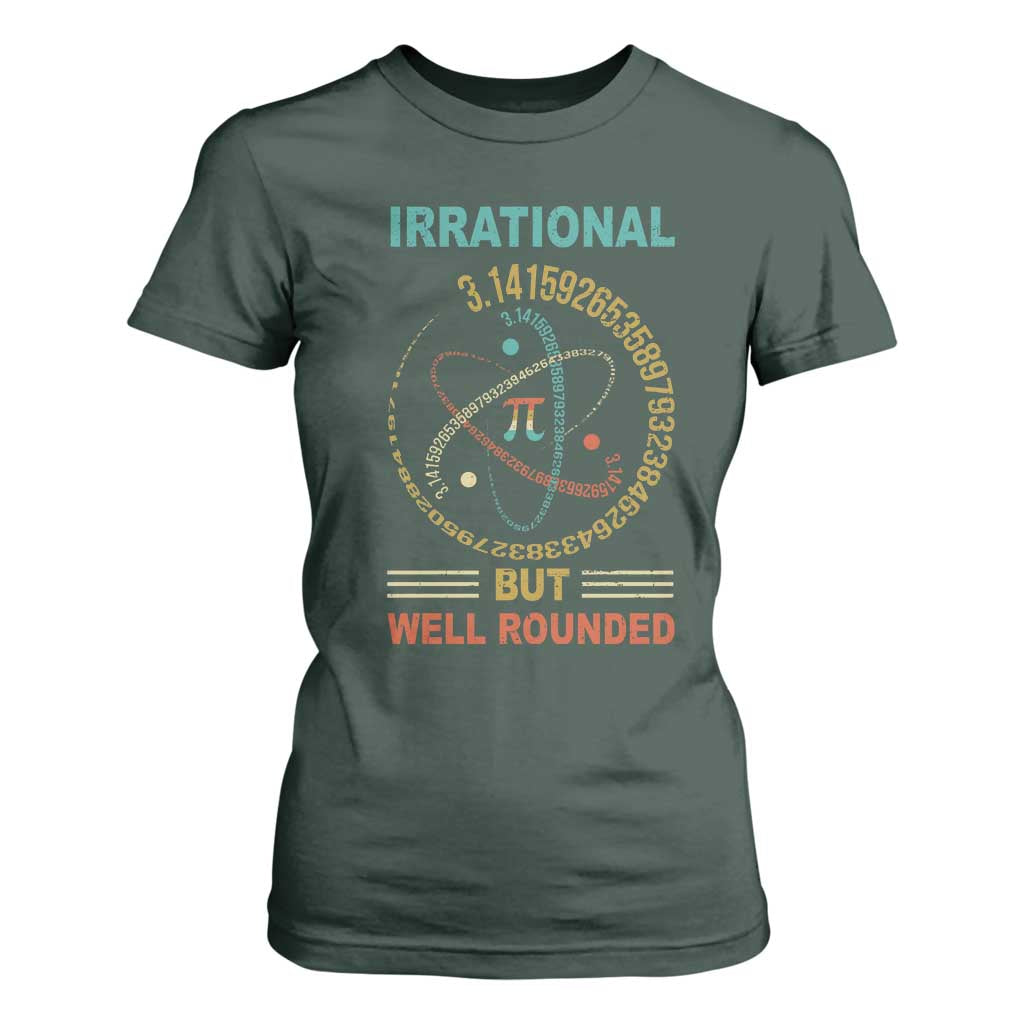 Math Lover Pi T Shirt For Women Irrational But Well-Rounded 3,14 Day TS09 Dark Forest Green Print Your Wear
