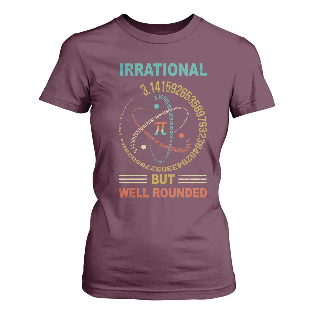 Math Lover Pi T Shirt For Women Irrational But Well-Rounded 3,14 Day TS09 Maroon Print Your Wear