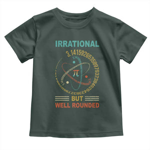 Math Lover Pi Toddler T Shirt Irrational But Well-Rounded 3,14 Day TS09 Dark Forest Green Print Your Wear