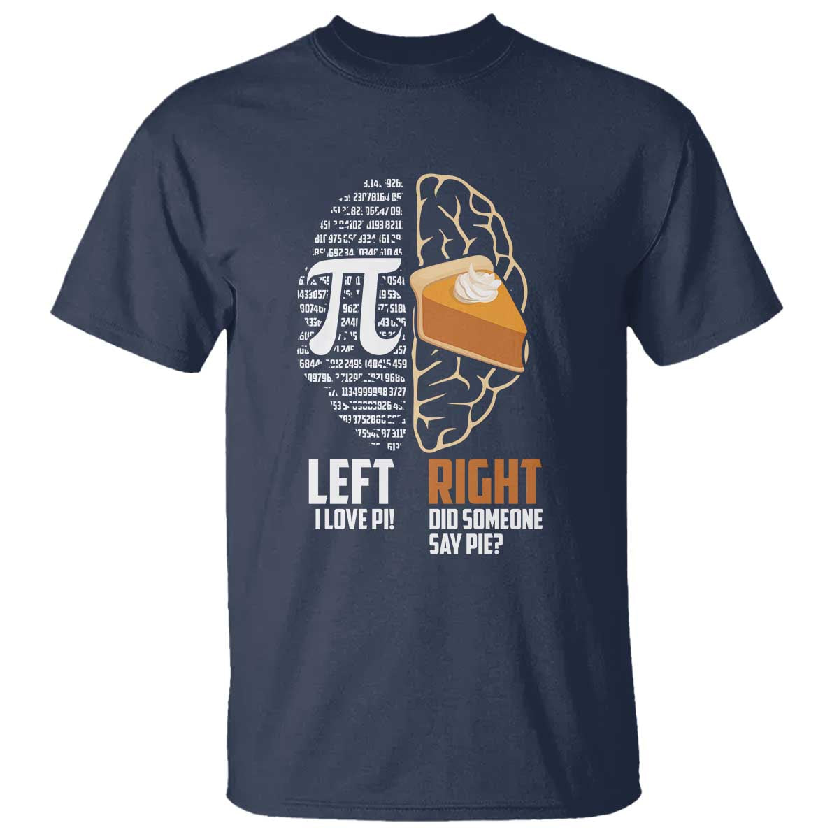 Funny Pi Day T Shirt Left Vs Right Brain 3,14 Pie Math Lover TS09 Navy Print Your Wear