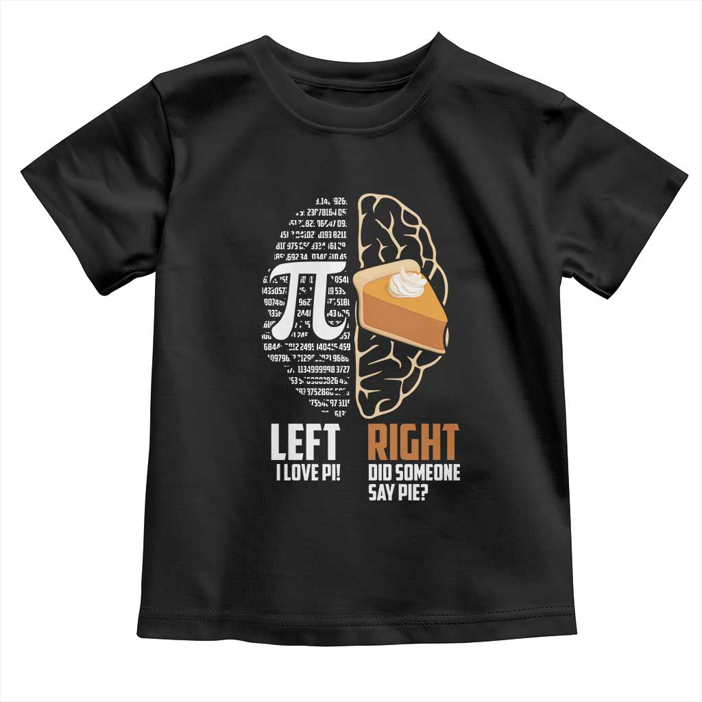 Funny Pi Day Toddler T Shirt Left Vs Right Brain 3,14 Pie Math Lover TS09 Black Print Your Wear