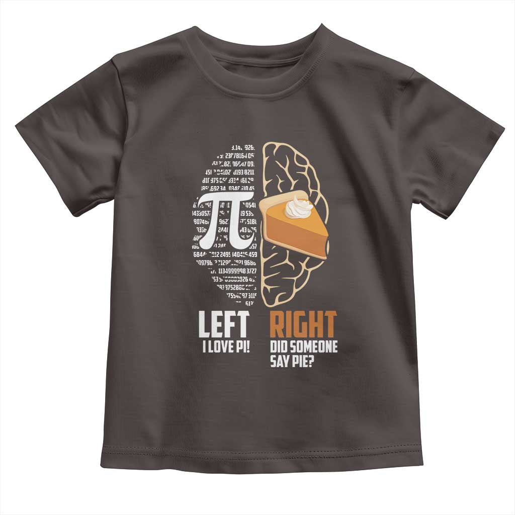 Funny Pi Day Toddler T Shirt Left Vs Right Brain 3,14 Pie Math Lover TS09 Dark Chocolate Print Your Wear