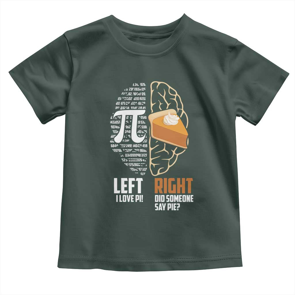 Funny Pi Day Toddler T Shirt Left Vs Right Brain 3,14 Pie Math Lover TS09 Dark Forest Green Print Your Wear