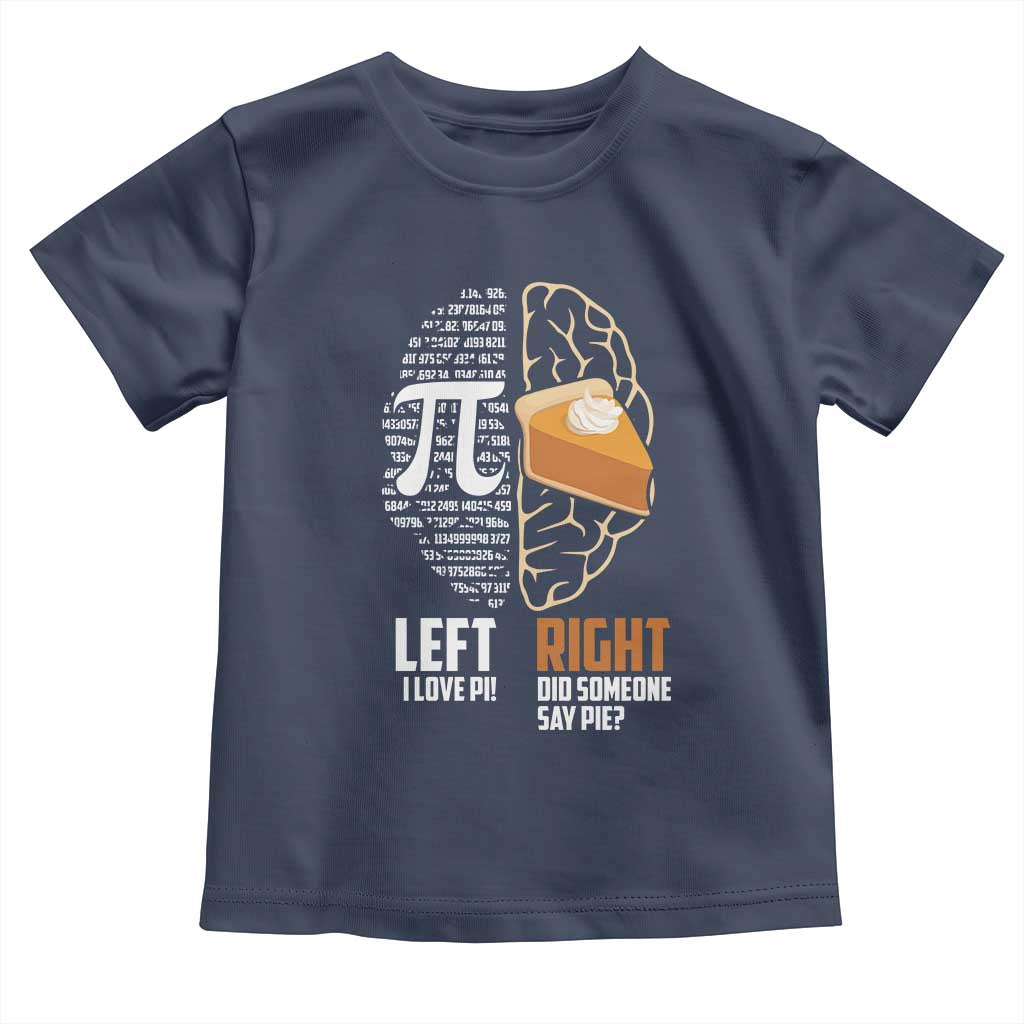 Funny Pi Day Toddler T Shirt Left Vs Right Brain 3,14 Pie Math Lover TS09 Navy Print Your Wear