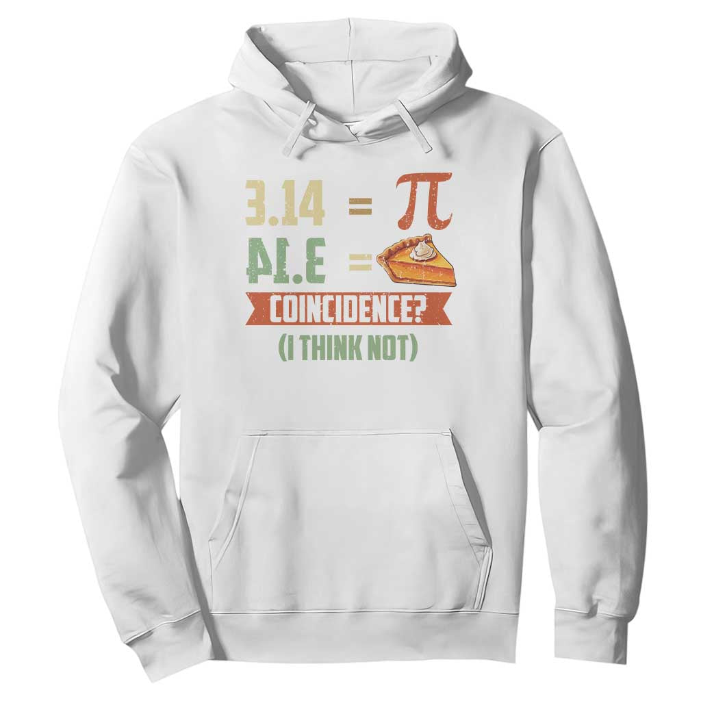Funny Pi Day Hoodie Pi 3 14 Pie Coincidence Math Lover TS09 White Print Your Wear
