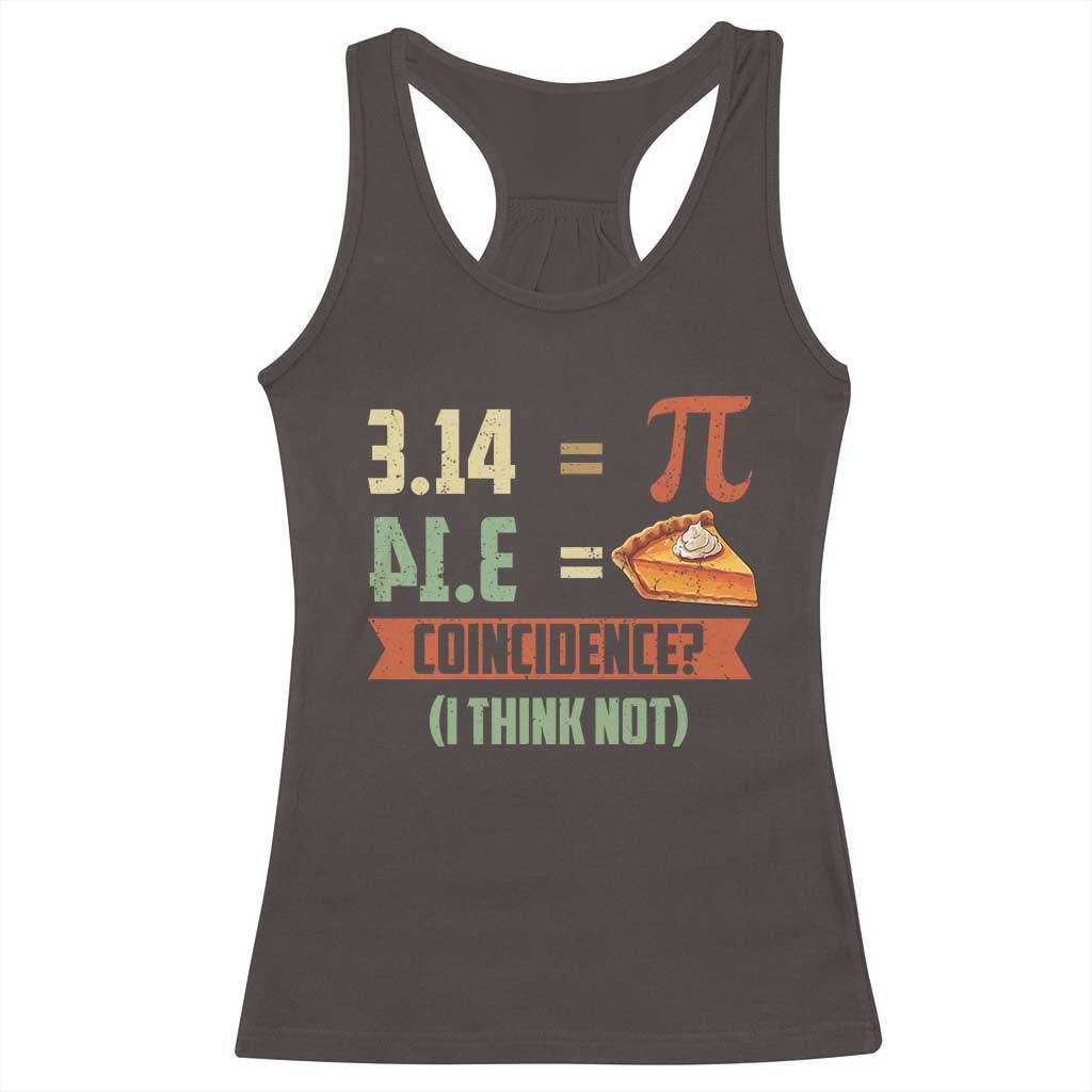 Funny Pi Day Racerback Tank Top Pi 3 14 Pie Coincidence Math Lover TS09 Dark Chocolate Print Your Wear