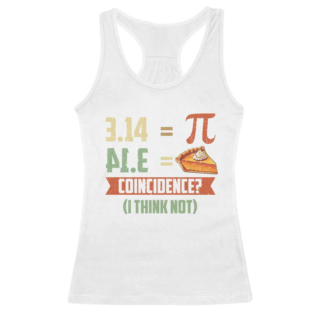Funny Pi Day Racerback Tank Top Pi 3 14 Pie Coincidence Math Lover TS09 White Print Your Wear