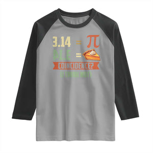 Funny Pi Day Raglan Shirt Pi 3 14 Pie Coincidence Math Lover TS09 Sport Gray Black Print Your Wear