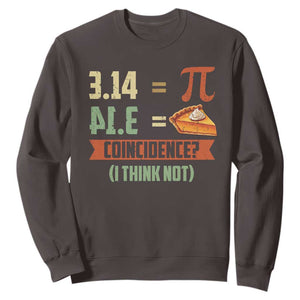 Funny Pi Day Sweatshirt Pi 3 14 Pie Coincidence Math Lover TS09 Dark Chocolate Print Your Wear