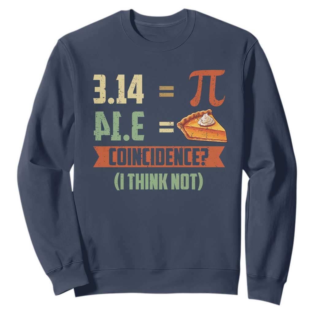 Funny Pi Day Sweatshirt Pi 3 14 Pie Coincidence Math Lover TS09 Navy Print Your Wear