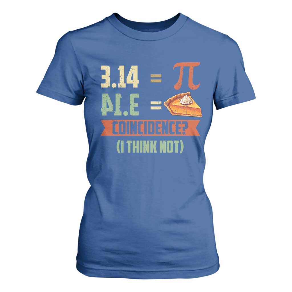 Funny Pi Day T Shirt For Women Pi 3 14 Pie Coincidence Math Lover TS09 Royal Blue Print Your Wear
