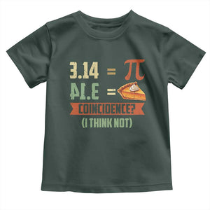 Funny Pi Day Toddler T Shirt Pi 3 14 Pie Coincidence Math Lover TS09 Dark Forest Green Print Your Wear