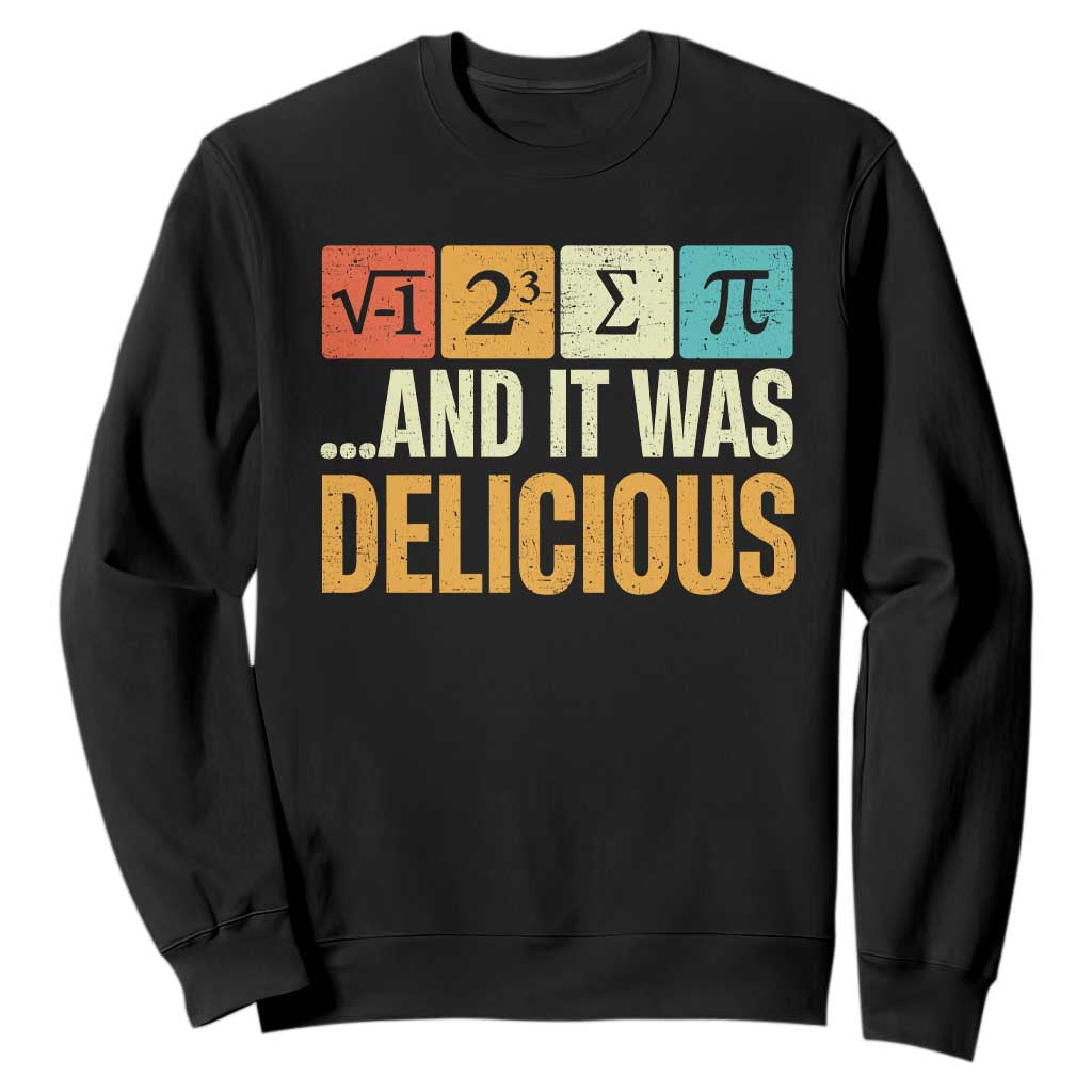Funny Pi Day Sweatshirt I Ate Some Pie and It Was Delicious TS09 Black Print Your Wear