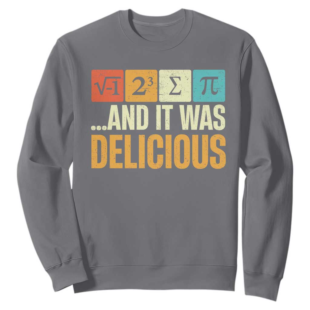 Funny Pi Day Sweatshirt I Ate Some Pie and It Was Delicious TS09 Charcoal Print Your Wear