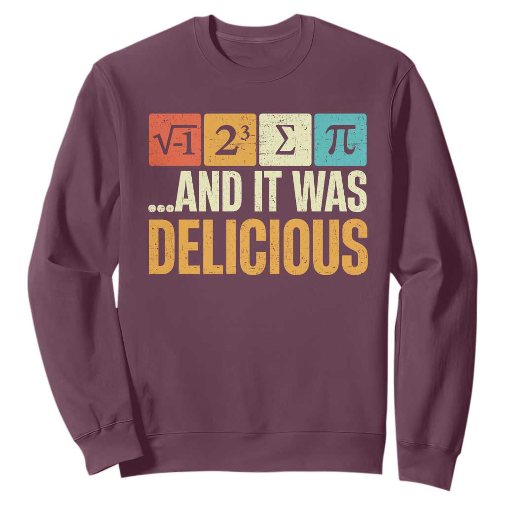 Funny Pi Day Sweatshirt I Ate Some Pie and It Was Delicious TS09 Maroon Print Your Wear