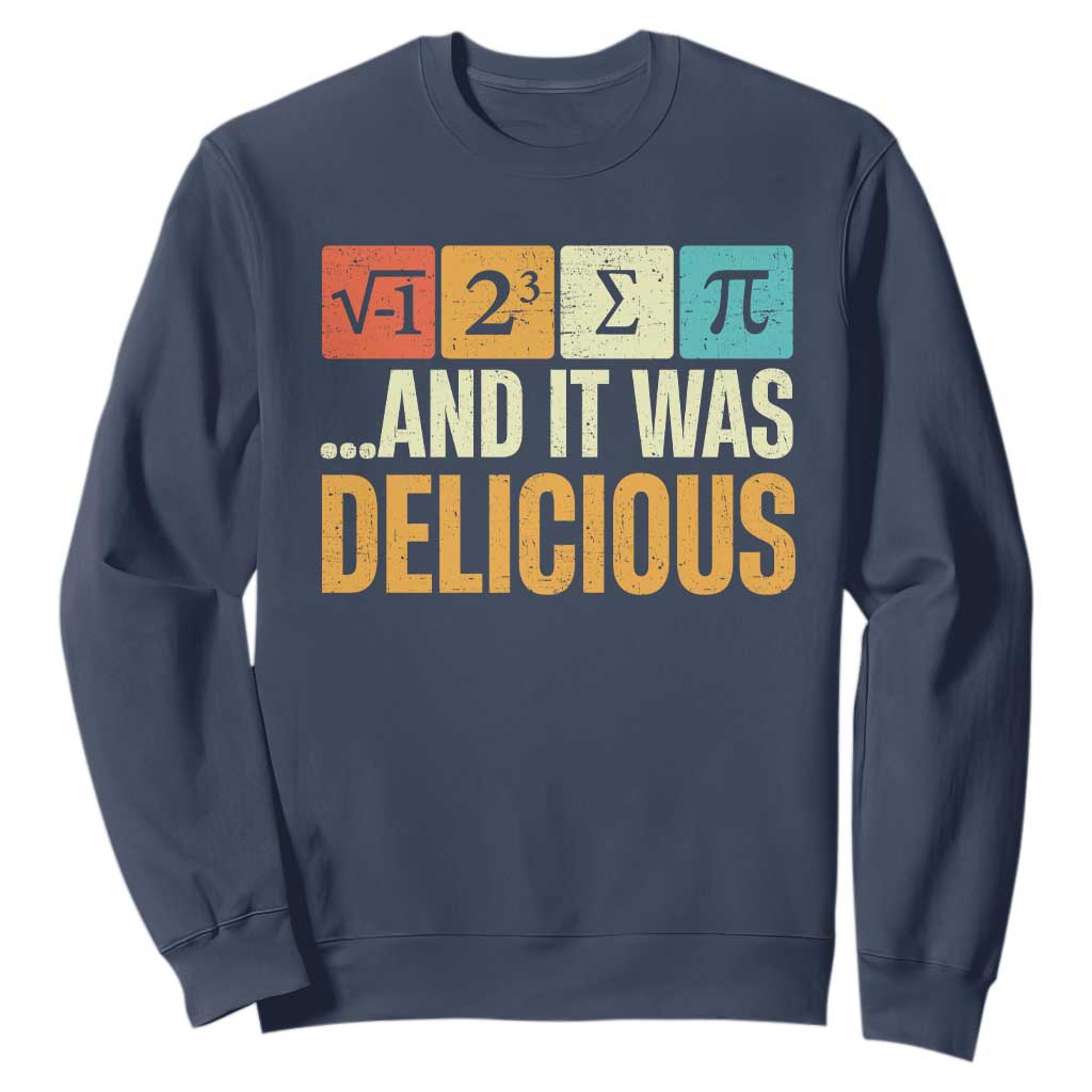 Funny Pi Day Sweatshirt I Ate Some Pie and It Was Delicious TS09 Navy Print Your Wear