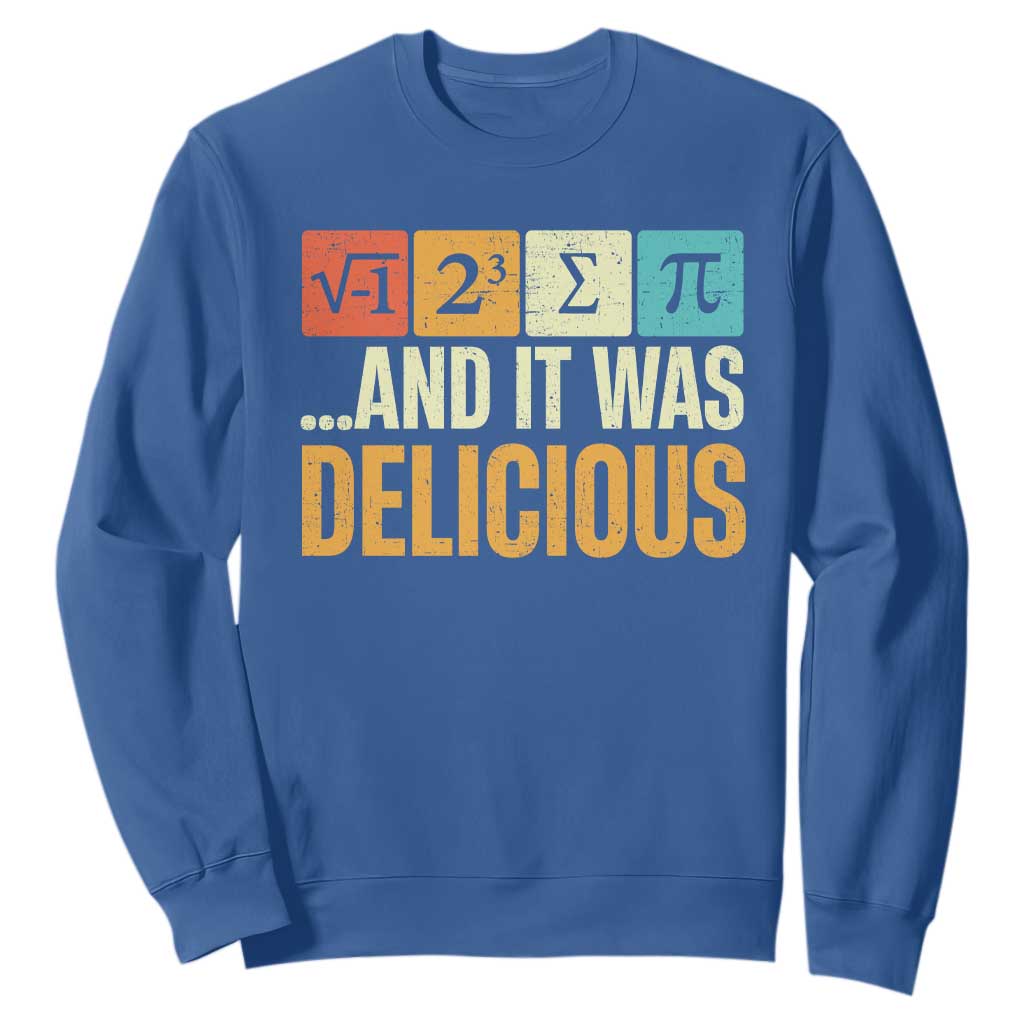 Funny Pi Day Sweatshirt I Ate Some Pie and It Was Delicious TS09 Royal Blue Print Your Wear