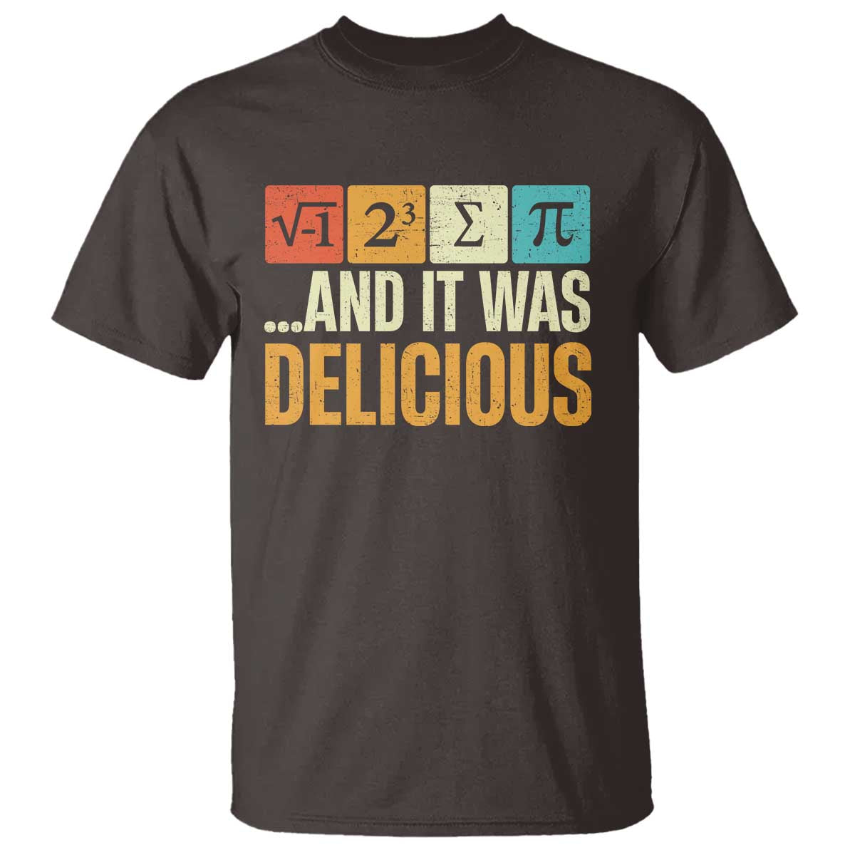 Funny Pi Day T Shirt I Ate Some Pie and It Was Delicious TS09 Dark Chocolate Print Your Wear
