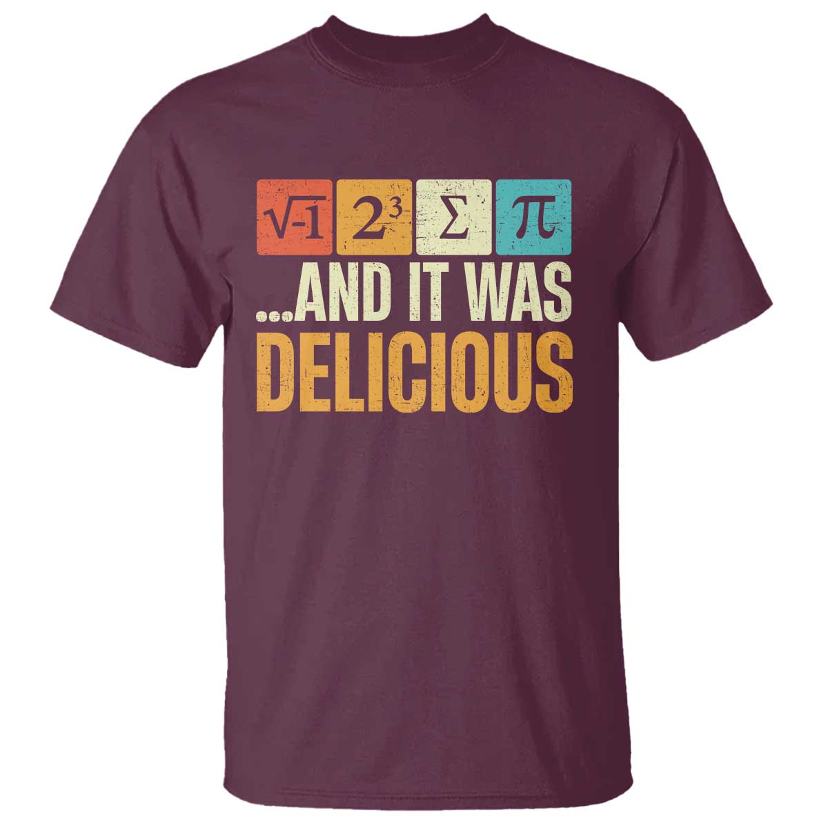 Funny Pi Day T Shirt I Ate Some Pie and It Was Delicious TS09 Maroon Print Your Wear
