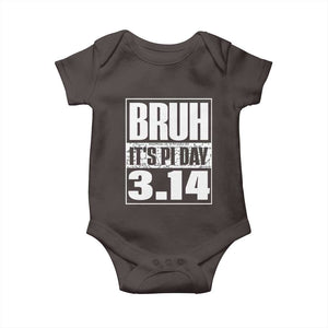 Funny Pi Day Baby Onesie Bruh It's Pi Day 3,14 Math Lover TS09 Dark Chocolate Print Your Wear
