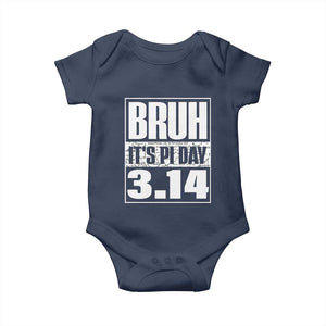 Funny Pi Day Baby Onesie Bruh It's Pi Day 3,14 Math Lover TS09 Navy Print Your Wear