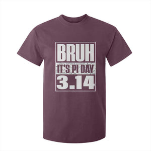 Funny Pi Day T Shirt For Kid Bruh It's Pi Day 3,14 Math Lover TS09 Maroon Print Your Wear
