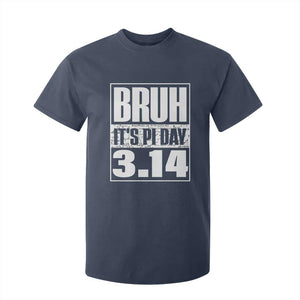 Funny Pi Day T Shirt For Kid Bruh It's Pi Day 3,14 Math Lover TS09 Navy Print Your Wear
