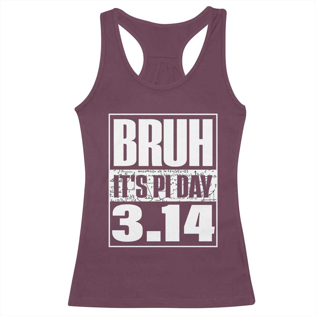 Funny Pi Day Racerback Tank Top Bruh It's Pi Day 3,14 Math Lover TS09 Maroon Print Your Wear