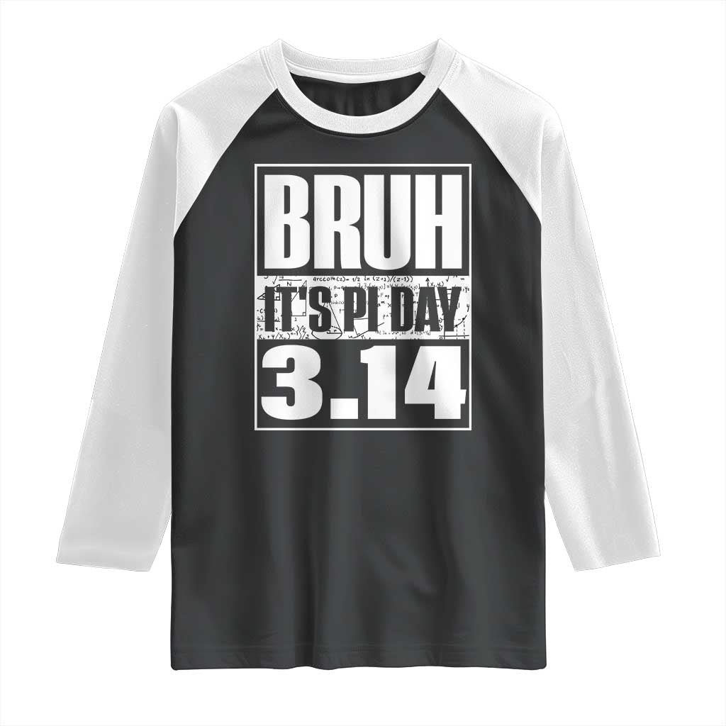 Funny Pi Day Raglan Shirt Bruh It's Pi Day 3,14 Math Lover TS09 Black White Print Your Wear